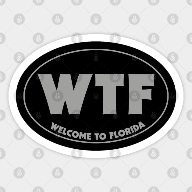 Welcome to Florida WTF Sticker by tonyspencer